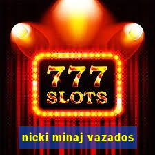 nicki minaj vazados